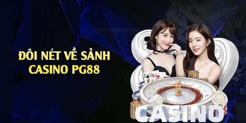 Casino Pg88 - Sòng Bạc Trực Tuyến Xa Hoa Bậc Nhất Châu Á